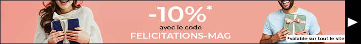 Bannière -10% avec le code FELICITATIONS-MAG
