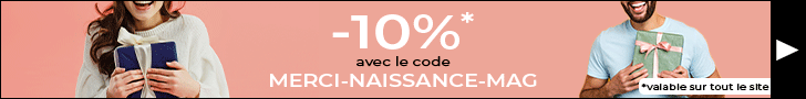 Bannière -10% avec le code MERCI-NAISSANCE-MAG