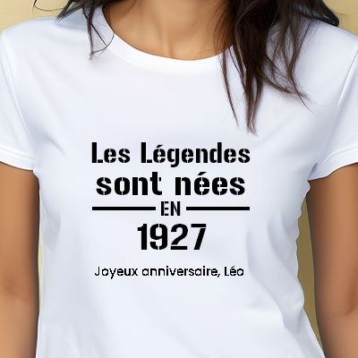 Tee shirt personnalisé femme - Les Légendes sont nées en 1927