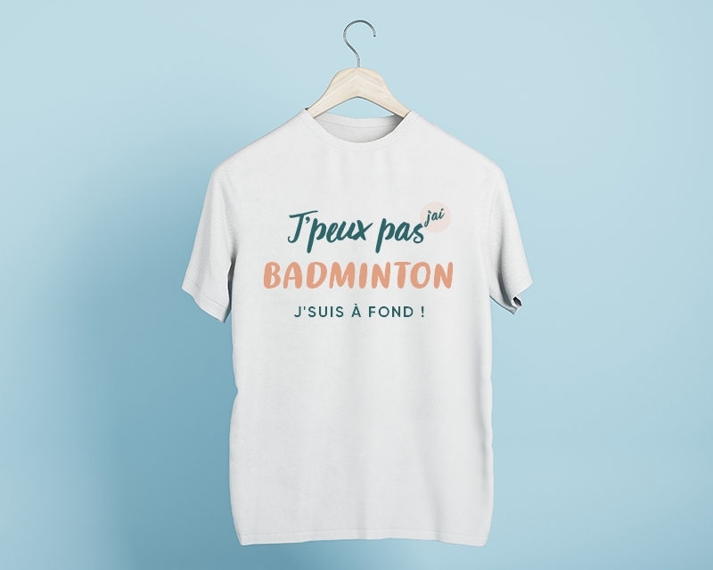 Tee Shirt homme personnalisable - J'peux pas j'ai badminton