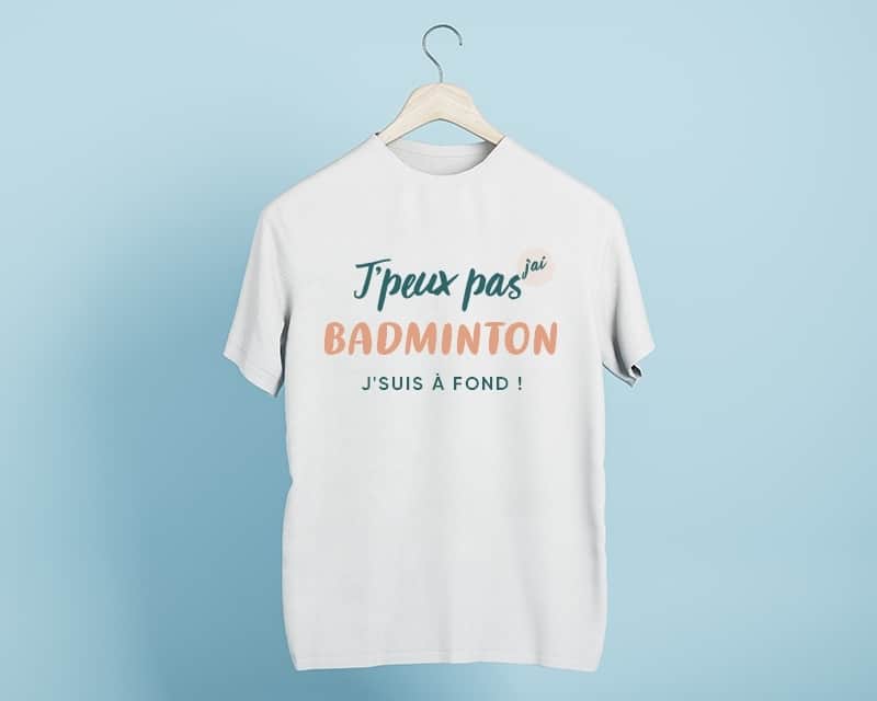 Tee shirt personnalisé homme - J'peux pas j'ai badminton