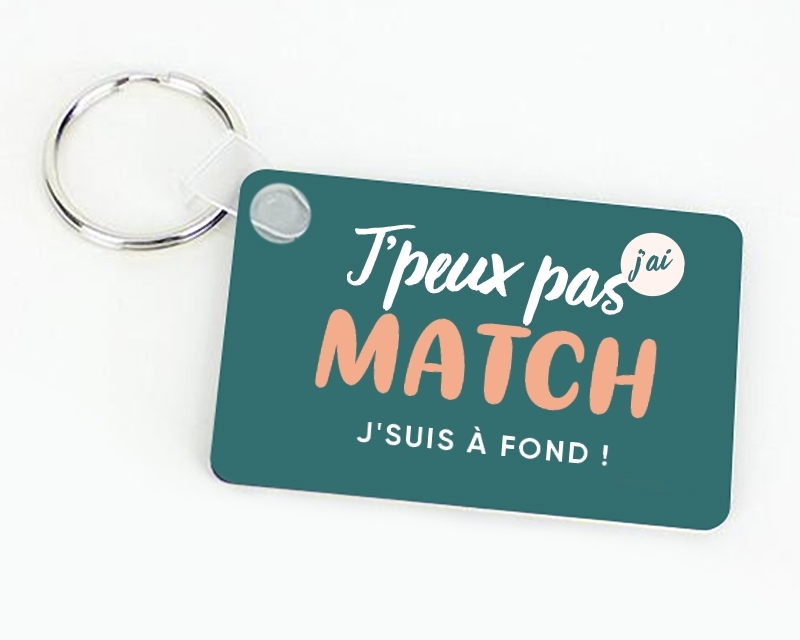 Porte-clef à personnaliser - J'peux pas j'ai match