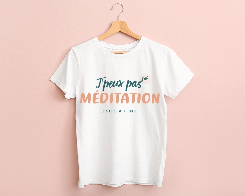 Tee shirt personnalisé femme - J'peux pas j'ai méditation