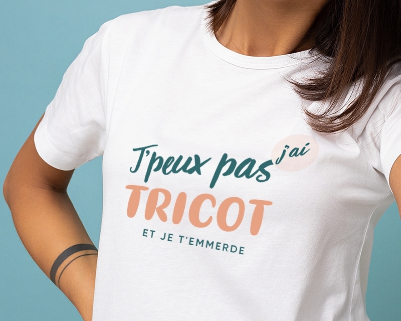 T Shirt femme à personnaliser - J'peux pas j'ai tricot